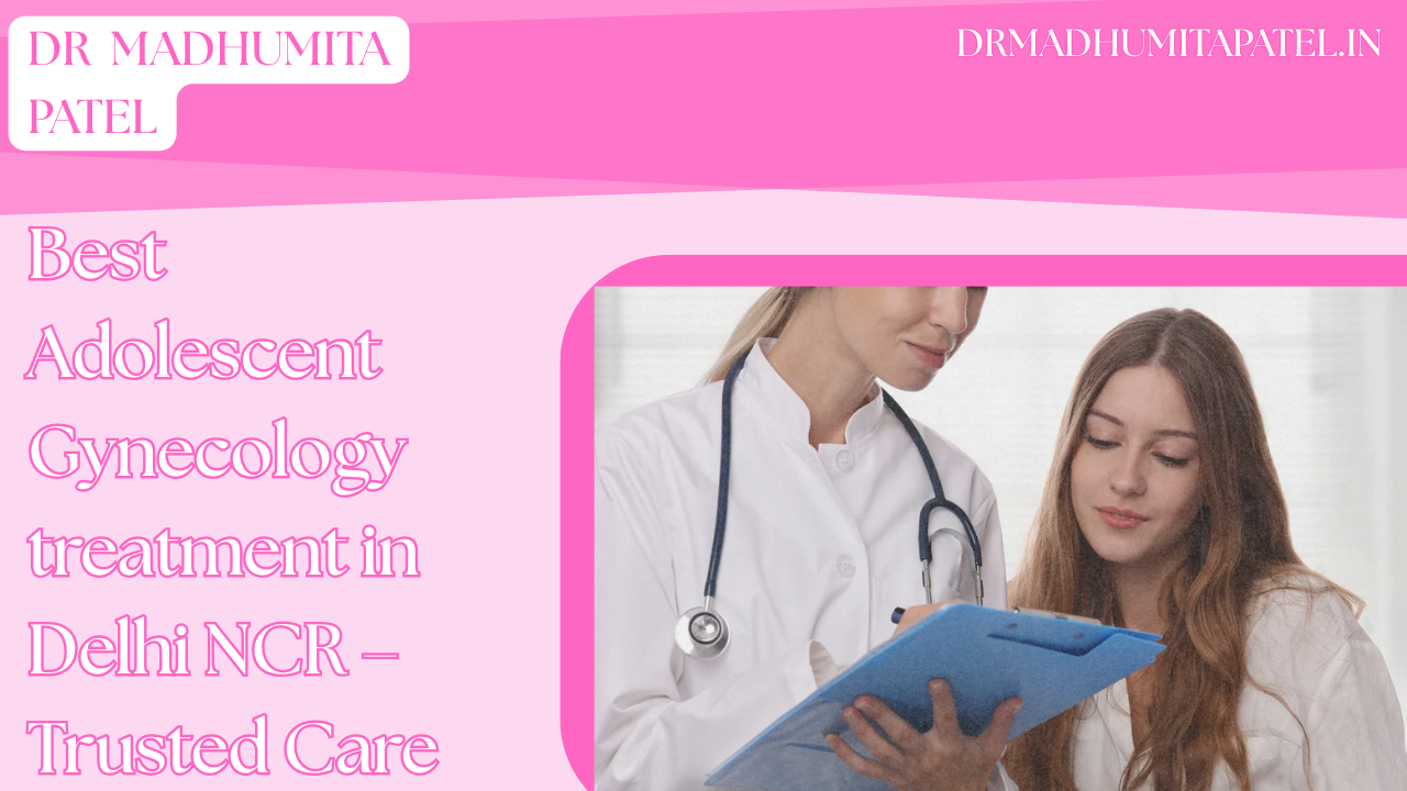 Specialized Adolescent Gynecology Care: Top Services in Delhi NCR