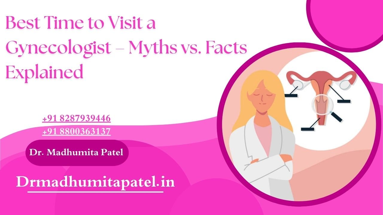 Best Time to Visit a Gynecologist : Myths vs Facts